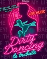 <b>Dirty Dancing - Le Tribute</b> le 30/01/2027 20:00 - L'<b>Escale</b> | Billets